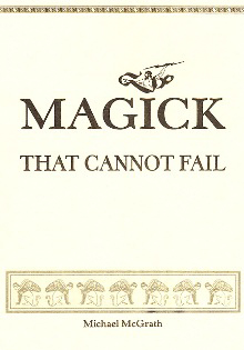 Magick That Cannot Fail (Original Edition) by Michael McGrath